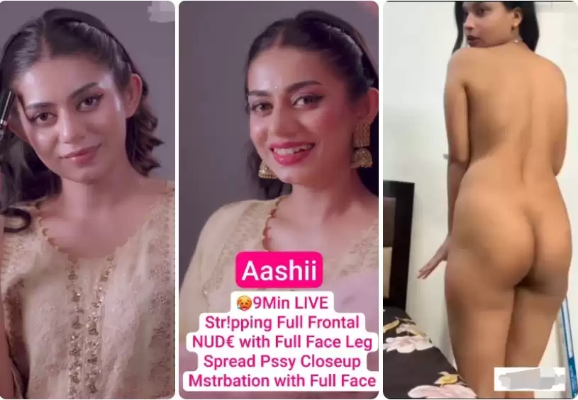 AASHII Most Exclusive 9Min Premium LIVE Stripping Full Frontal NUDE with Full Face Boobs Pressing Pussy Closeup Masterbation