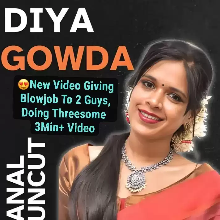 Diya Gowda New Threesome Sex Video And Blowjob