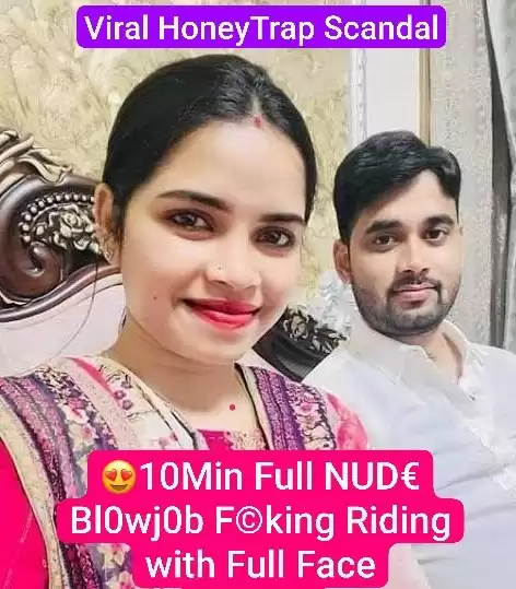 Beautiful Desi Model Viral Honeytrap Scandal Full 10Min VIDEO Full NUDE Blowjob Fucking Riding with Full Face