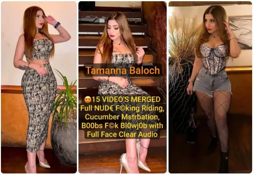 TAMANNA BALOCH Nude Pakistani Tiktoker 15 VIDEO’S MERGED Showing Pressing Boobs, Full NUDE Fucking Riding, Cucumber Masterbation, Boobs Fuck Blowjob with Full Face Clear Audio