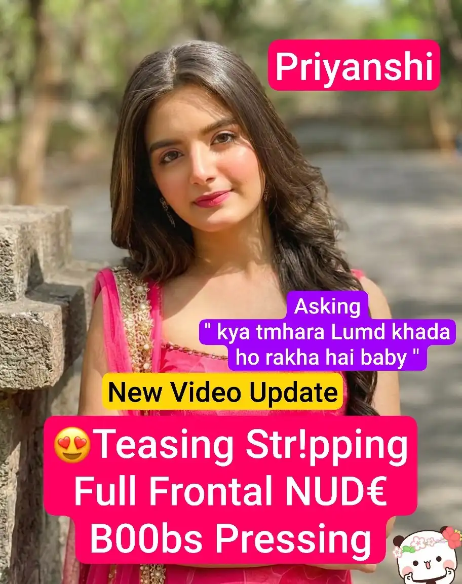 PRIYANSHI New Tango Live UPDATE Teasing Stripping Full Frontal NUDE Boobs Pressing Asking ” Kya tumhara Lumd khada ho rakha hai baby “